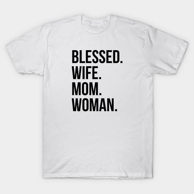 Blessed Wife Mom Woman | Christian T-Shirt, Hoodie and Gifts T-Shirt by ChristianLifeApparel